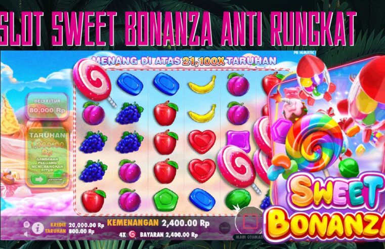 Doku633 Pola Slot Sweet Bonanza Hari Ini Mudah Menang